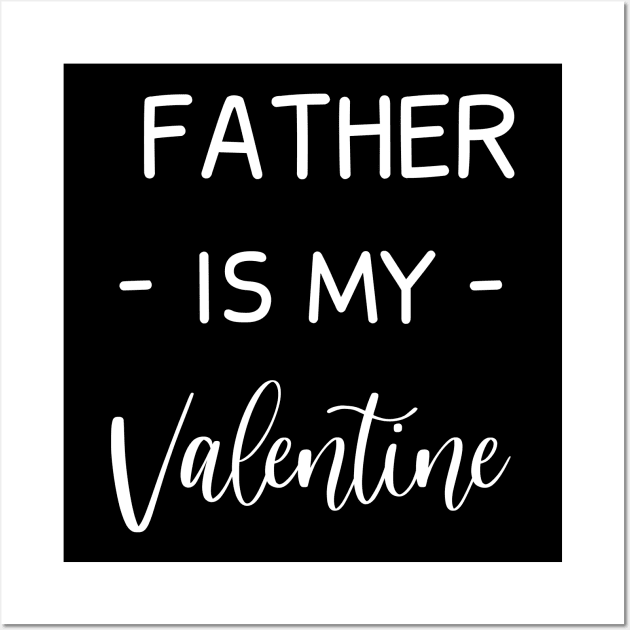 father Is My Valentine , father Lover , Funny Valentines , Valentines Day , father lover, Fur father For Life, father Valentine Wall Art by creativitythings 